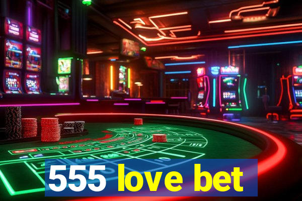 555 love bet